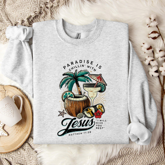Paradise Is Chilling With Jesus Matthew 11.28 Sweatshirt