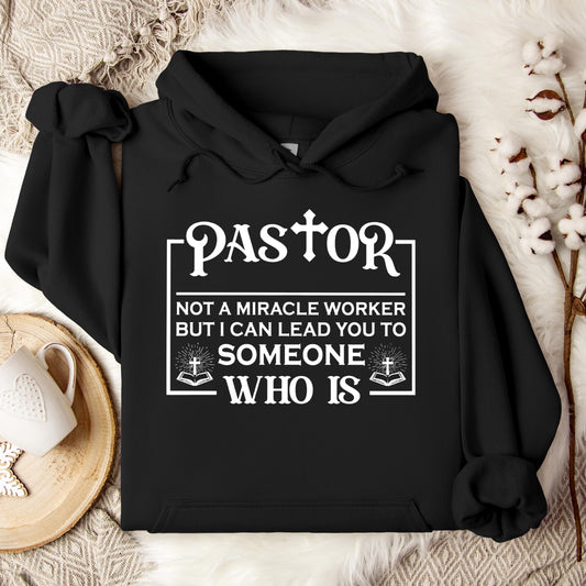 Pastor Not A Miracle Worker But I Can Lead You To Someone Who Is 01 Hoodie