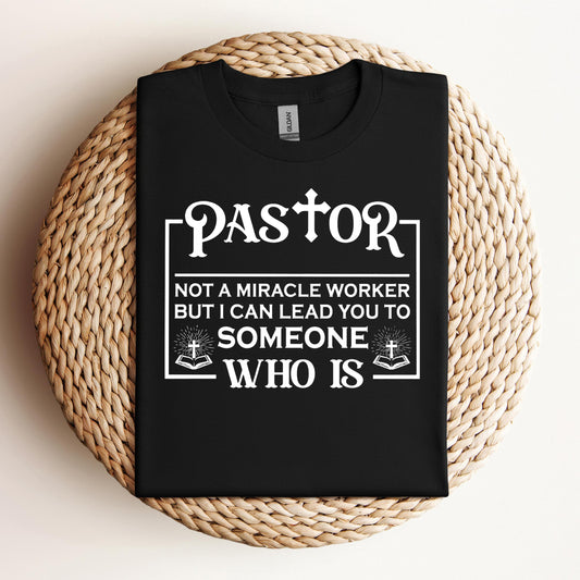 Pastor Not A Miracle Worker But I Can Lead You To Someone Who Is 01