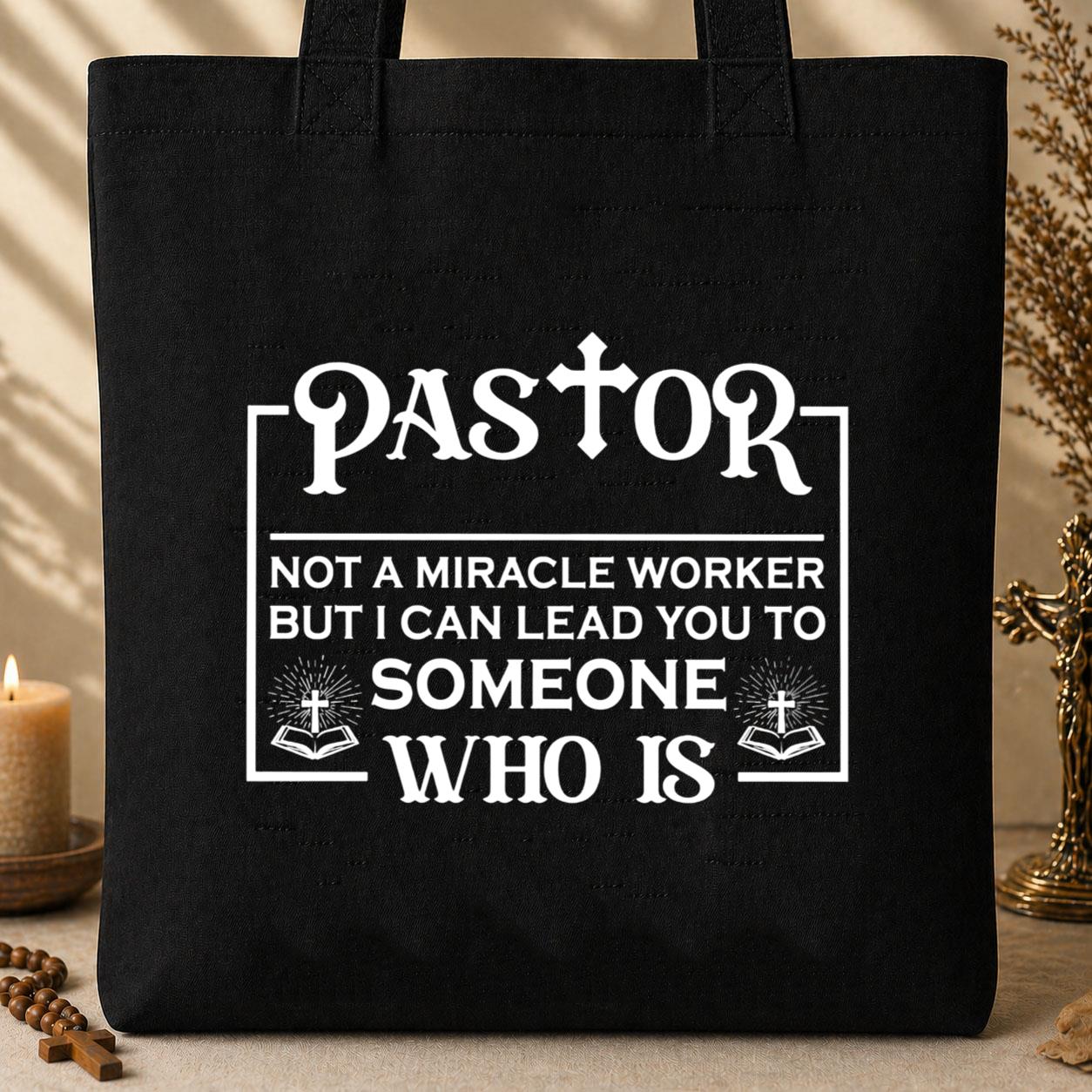 Pastor Not A Miracle Worker But I Can Lead You To Someone Who Is 01 Tote Bag