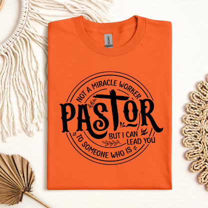 Pastor Not A Miracle Worker But I Can Lead You To Someone Who Is 02