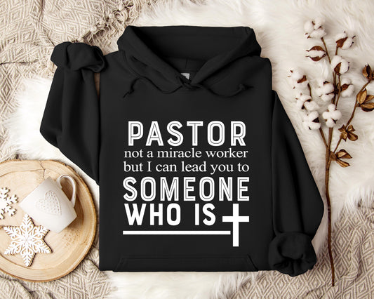 Pastor Not A Miracle Worker But I Can Lead You To Someone Who Is Hoodie
