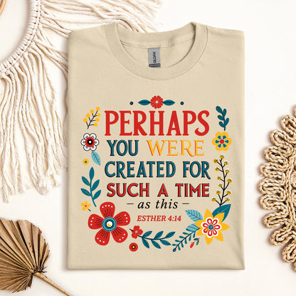 Perhaps You Were Created For Such A Time As This Esther 4.14 02