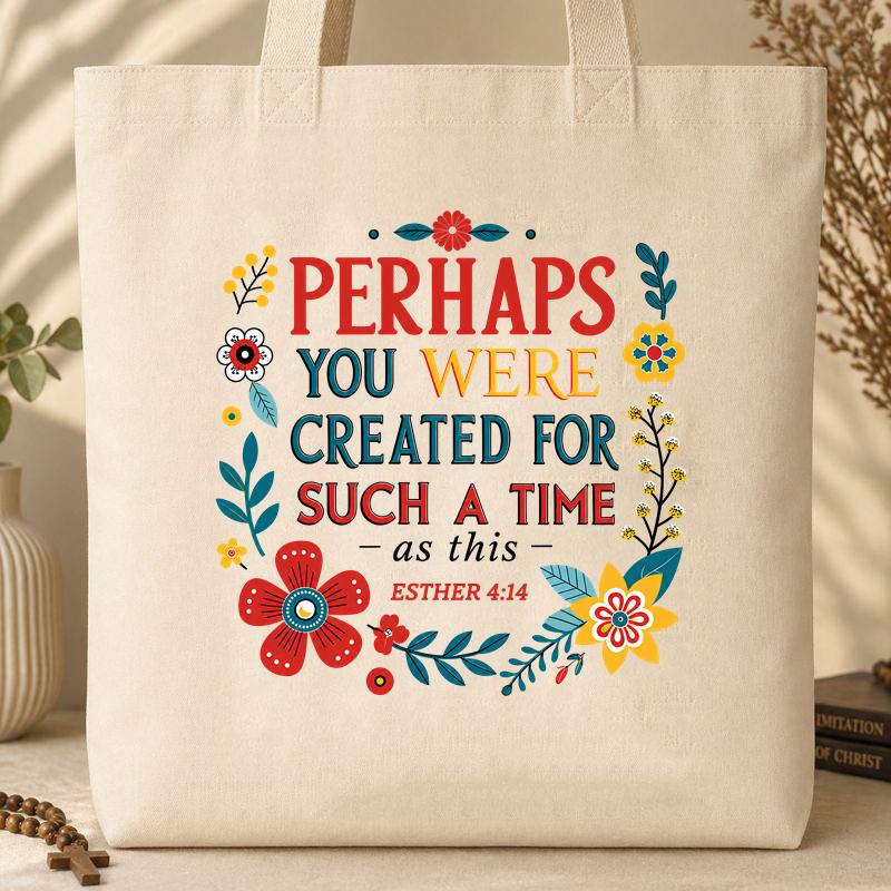 Perhaps You Were Created For Such A Time As This Esther 4.14 02