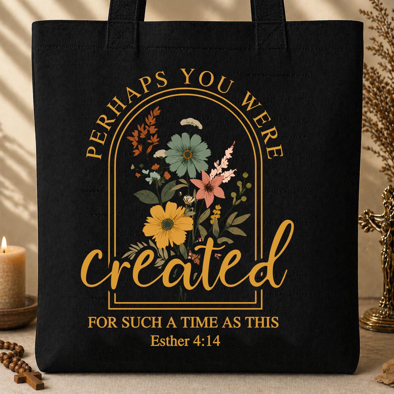 Perhaps You Were Created For Such A Time As This Esther 4.14 03