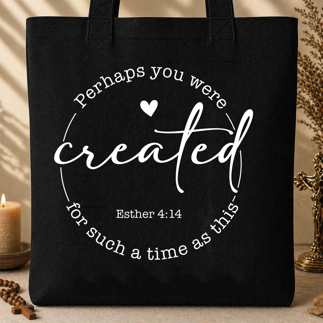 Perhaps You Were Created For Such A Time As This Esther 4.14 05