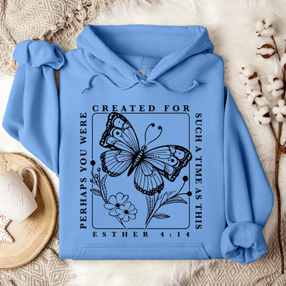 Perhaps You Were Created For Such A Time As This Esther 4.14 Hoodie