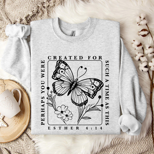 Perhaps You Were Created For Such A Time As This Esther 4.14 Sweatshirt