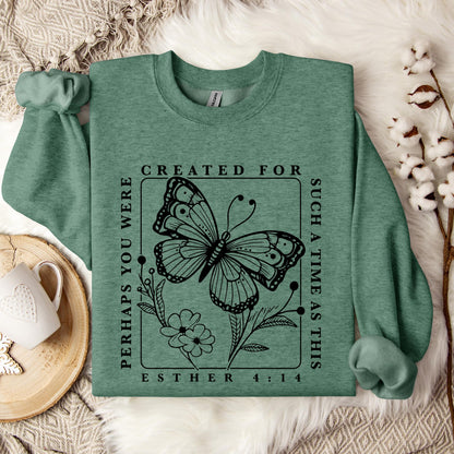 Perhaps You Were Created For Such A Time As This Esther 4.14 Sweatshirt