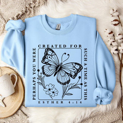 Perhaps You Were Created For Such A Time As This Esther 4.14 Sweatshirt