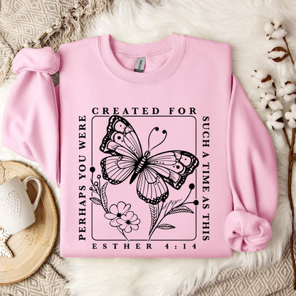 Perhaps You Were Created For Such A Time As This Esther 4.14 Sweatshirt