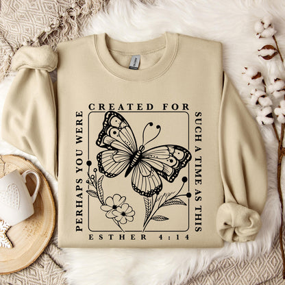 Perhaps You Were Created For Such A Time As This Esther 4.14 Sweatshirt