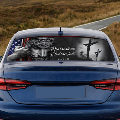 Jesus - Don’t Be Afraid Just Have Faith Rear Window Decal