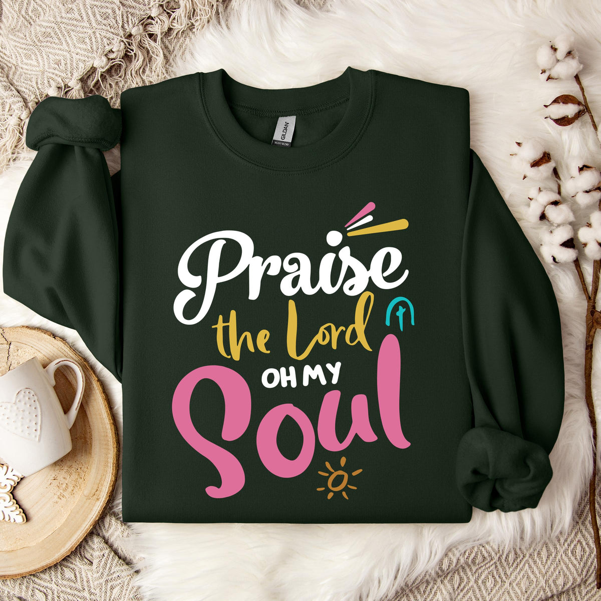 Praise The Lord Oh My Soul Sweatshirt