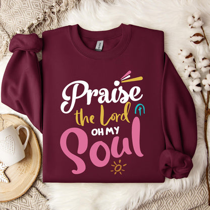 Praise The Lord Oh My Soul Sweatshirt
