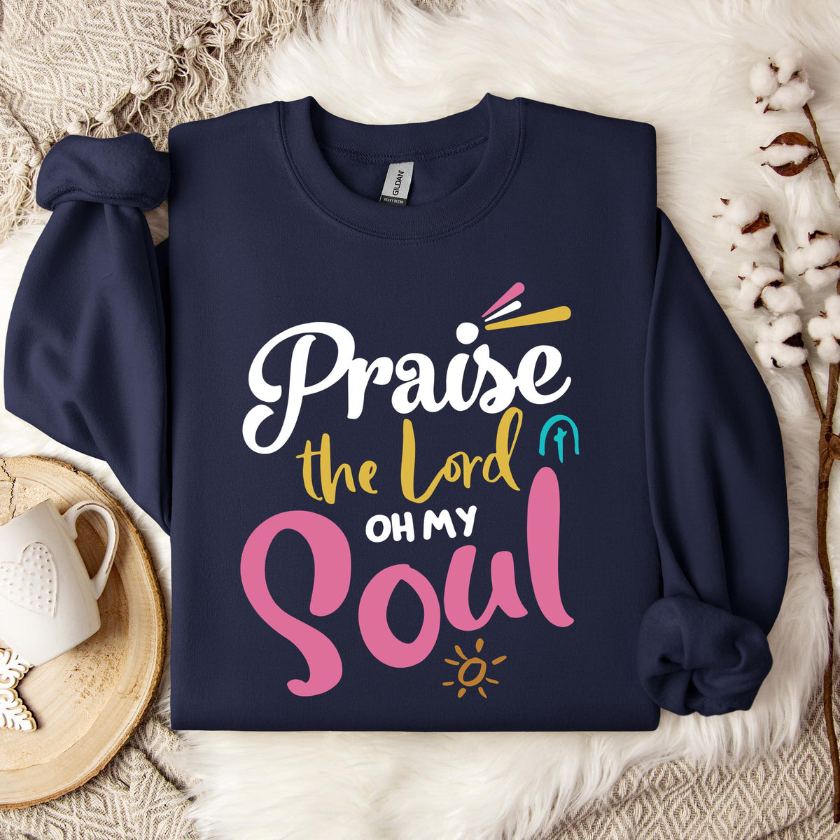 Praise The Lord Oh My Soul Sweatshirt