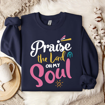 Praise The Lord Oh My Soul Sweatshirt