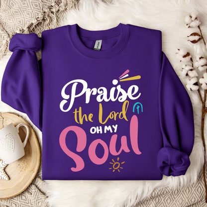 Praise The Lord Oh My Soul Sweatshirt