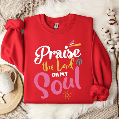 Praise The Lord Oh My Soul Sweatshirt
