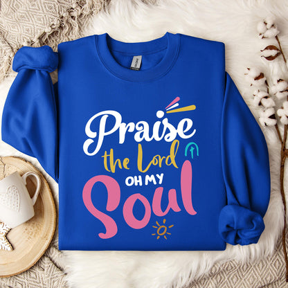 Praise The Lord Oh My Soul Sweatshirt
