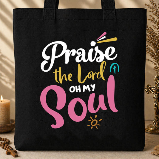 Praise The Lord Oh My Soul Tote Bag