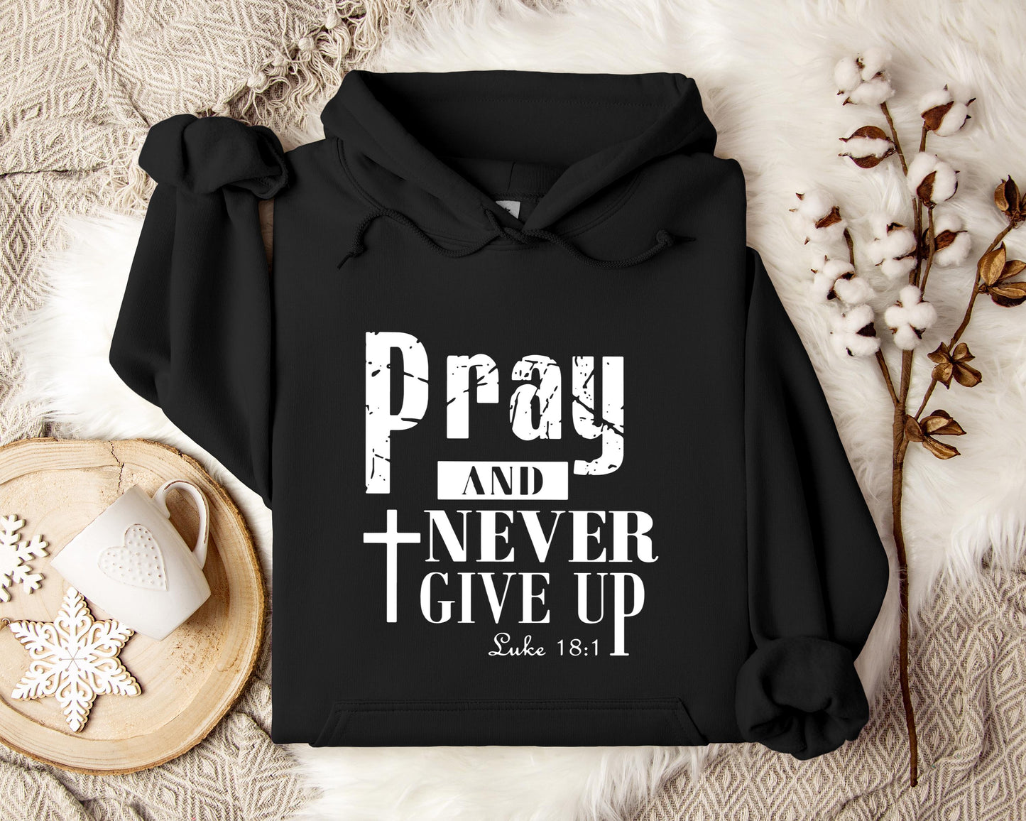 Pray And Never Give Up Luke 18.1 Hoodie