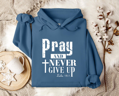 Pray And Never Give Up Luke 18.1 Hoodie