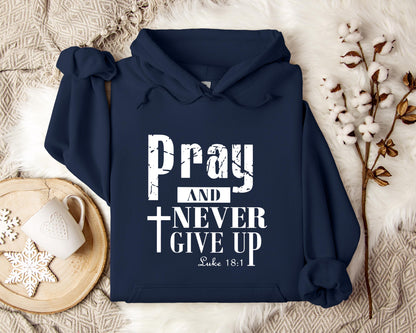 Pray And Never Give Up Luke 18.1 Hoodie