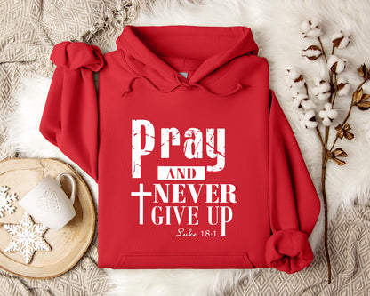Pray And Never Give Up Luke 18.1 Hoodie
