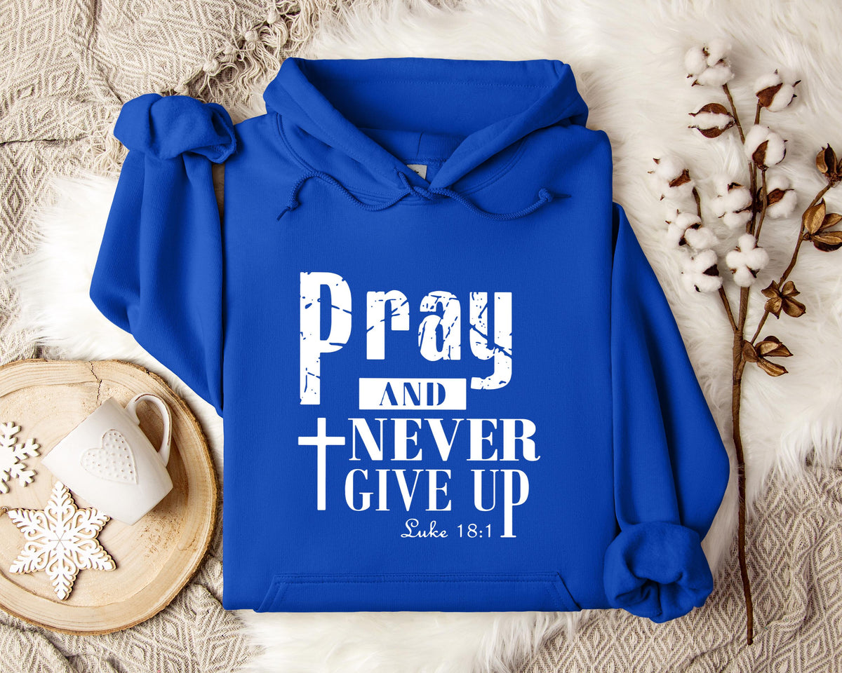 Pray And Never Give Up Luke 18.1 Hoodie