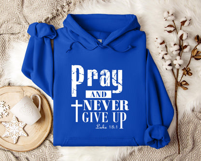 Pray And Never Give Up Luke 18.1 Hoodie