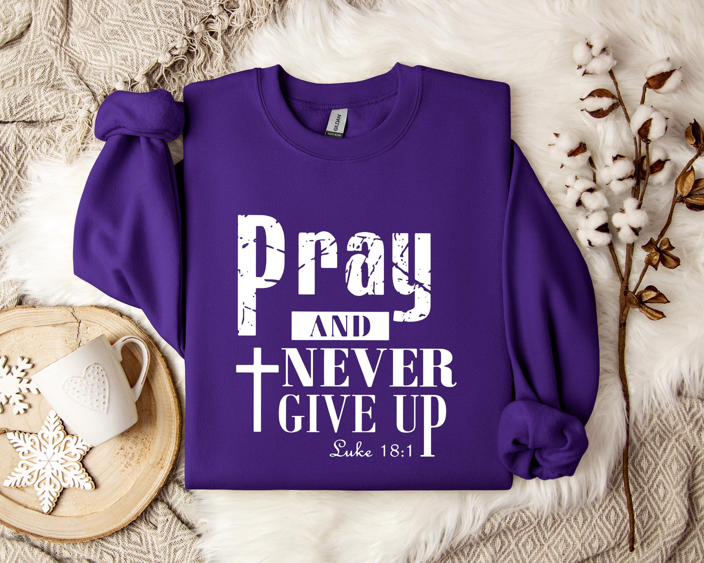 Pray And Never Give Up Luke 18.1 Sweatshirt