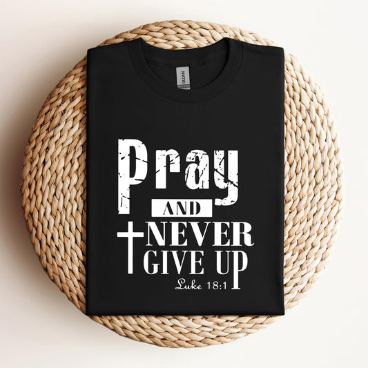 Pray And Never Give Up