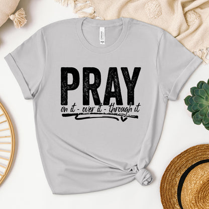 Pray For It On It Over It Through It 16
