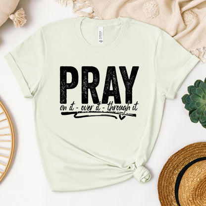 Pray For It On It Over It Through It 16