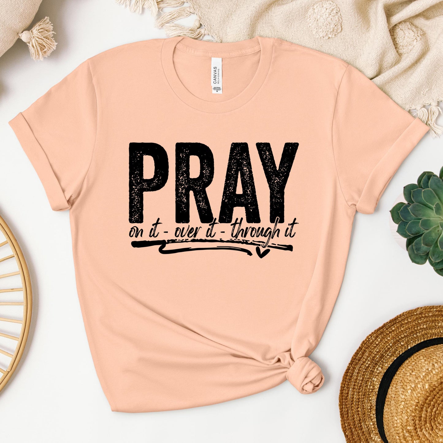 Pray For It On It Over It Through It 16