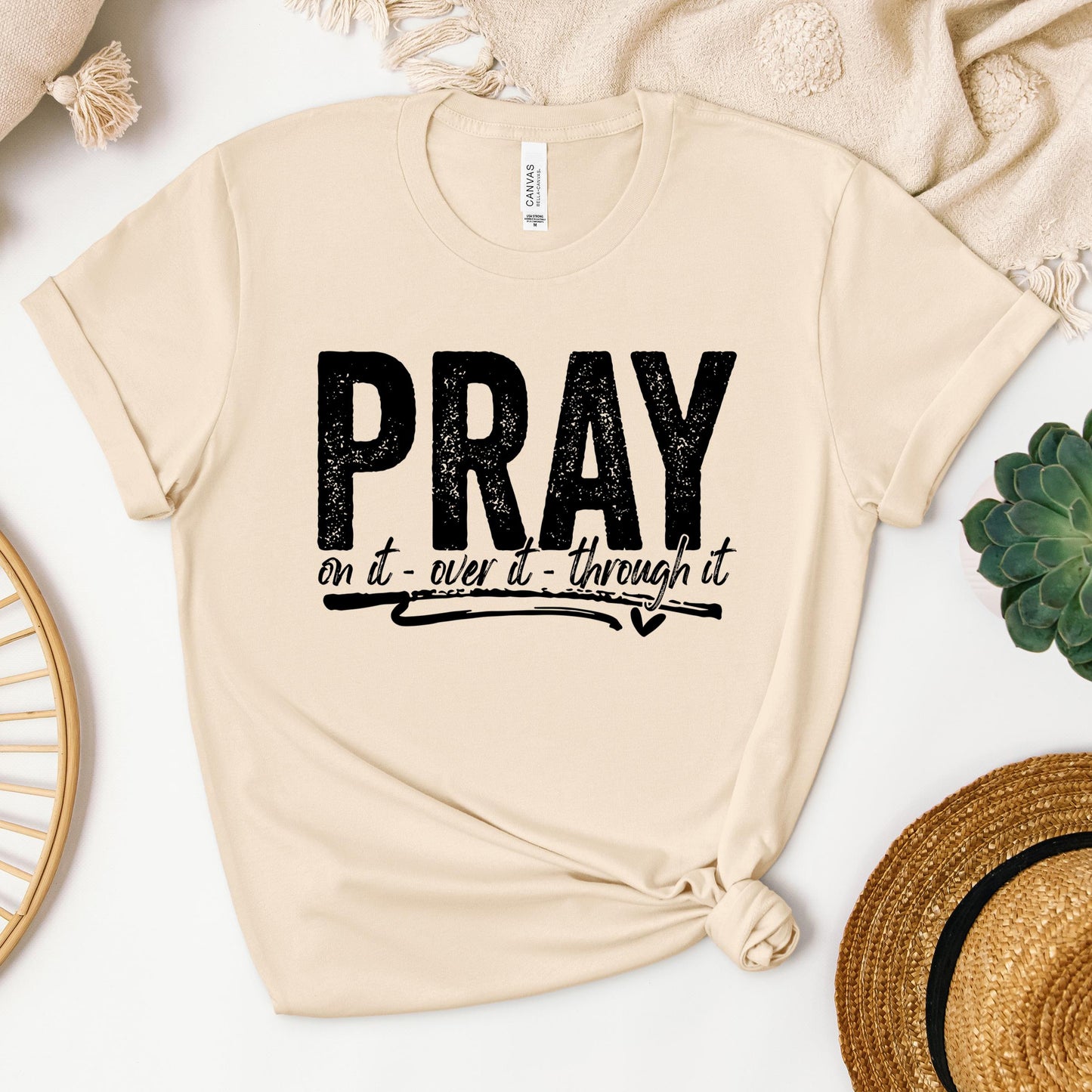 Pray For It On It Over It Through It 16
