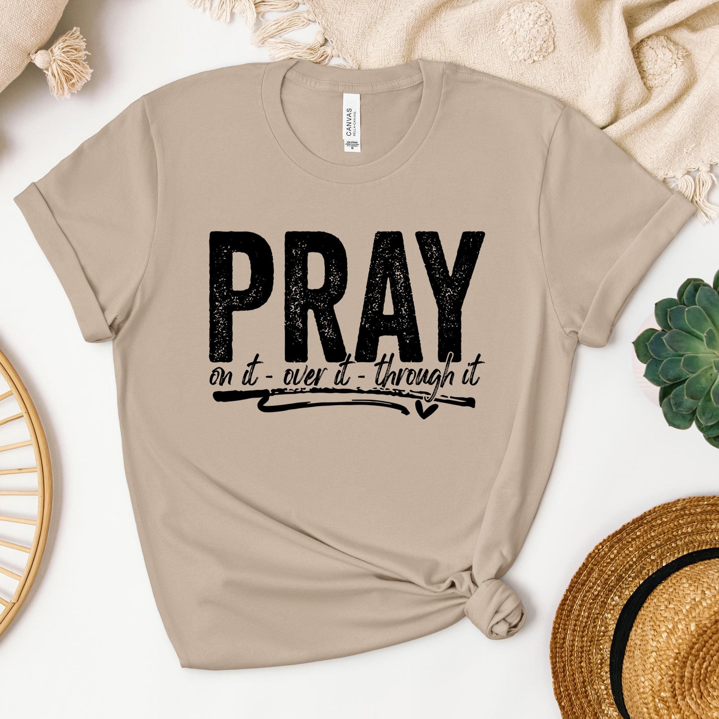 Pray For It On It Over It Through It 16