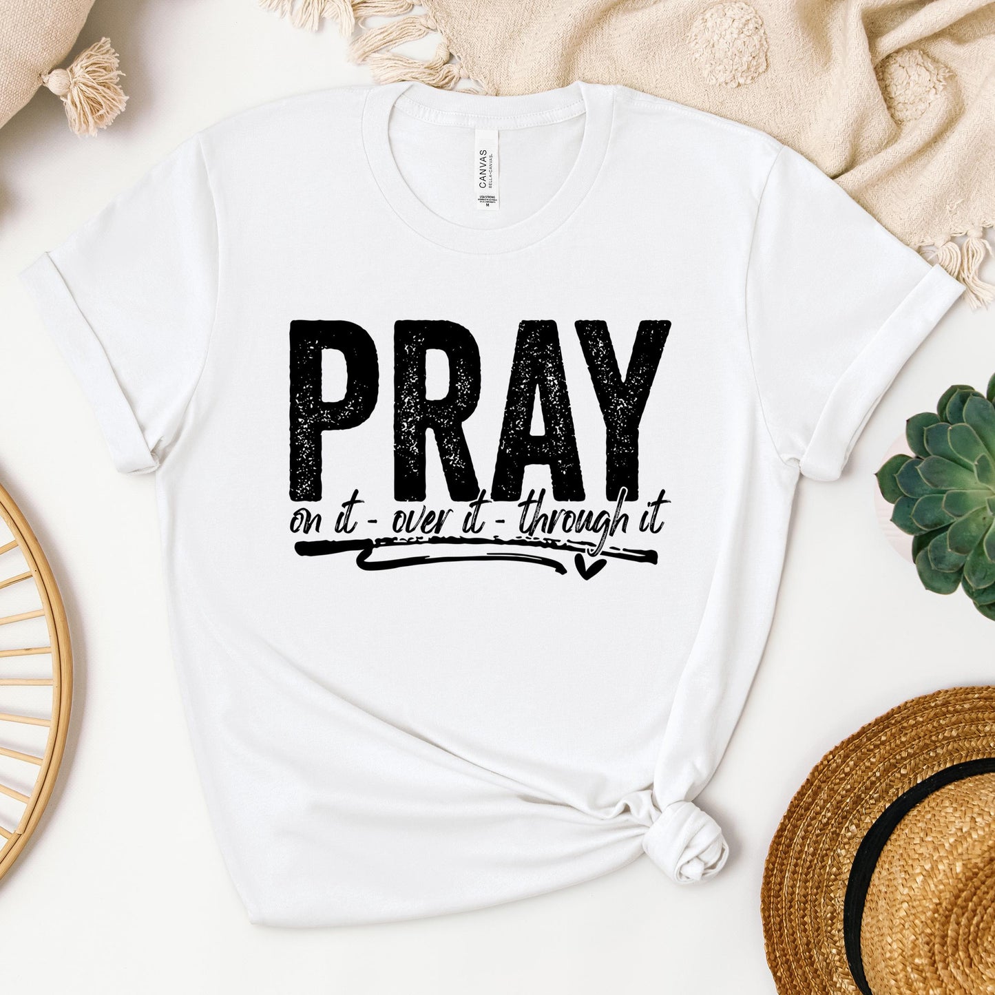 Pray For It On It Over It Through It 16