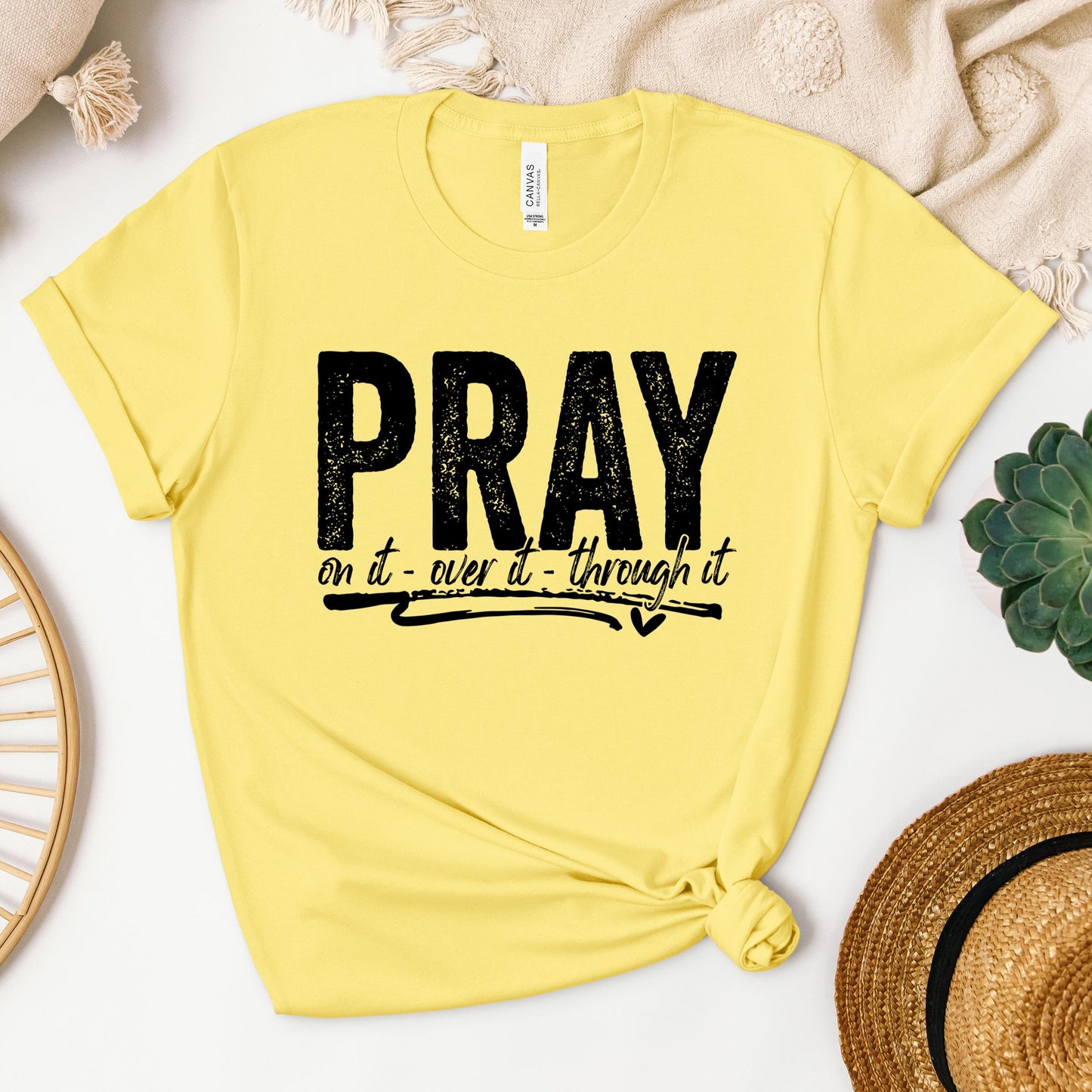 Pray For It On It Over It Through It 16