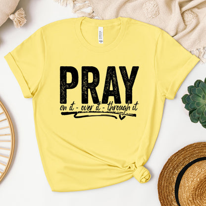 Pray For It On It Over It Through It 16