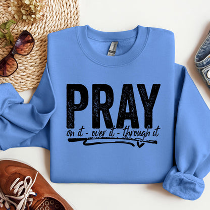 Pray For It On It Over It Through It 16