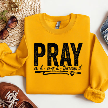 Pray For It On It Over It Through It 16