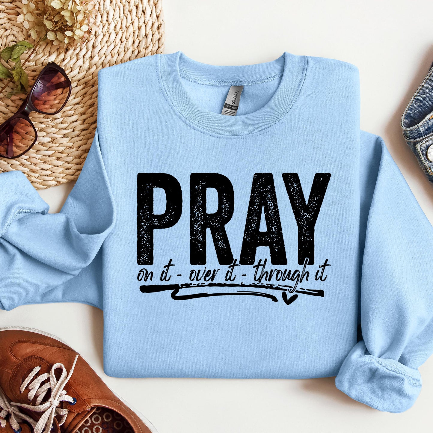 Pray For It On It Over It Through It 16