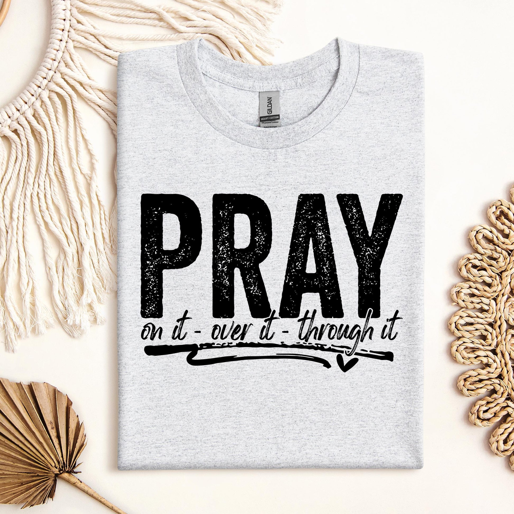 Pray For It On It Over It Through It 16