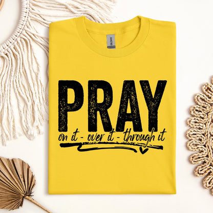 Pray For It On It Over It Through It 16