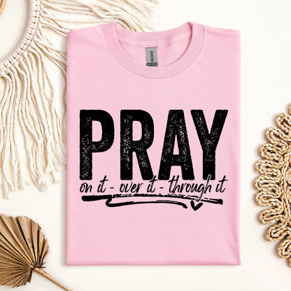 Pray For It On It Over It Through It 16