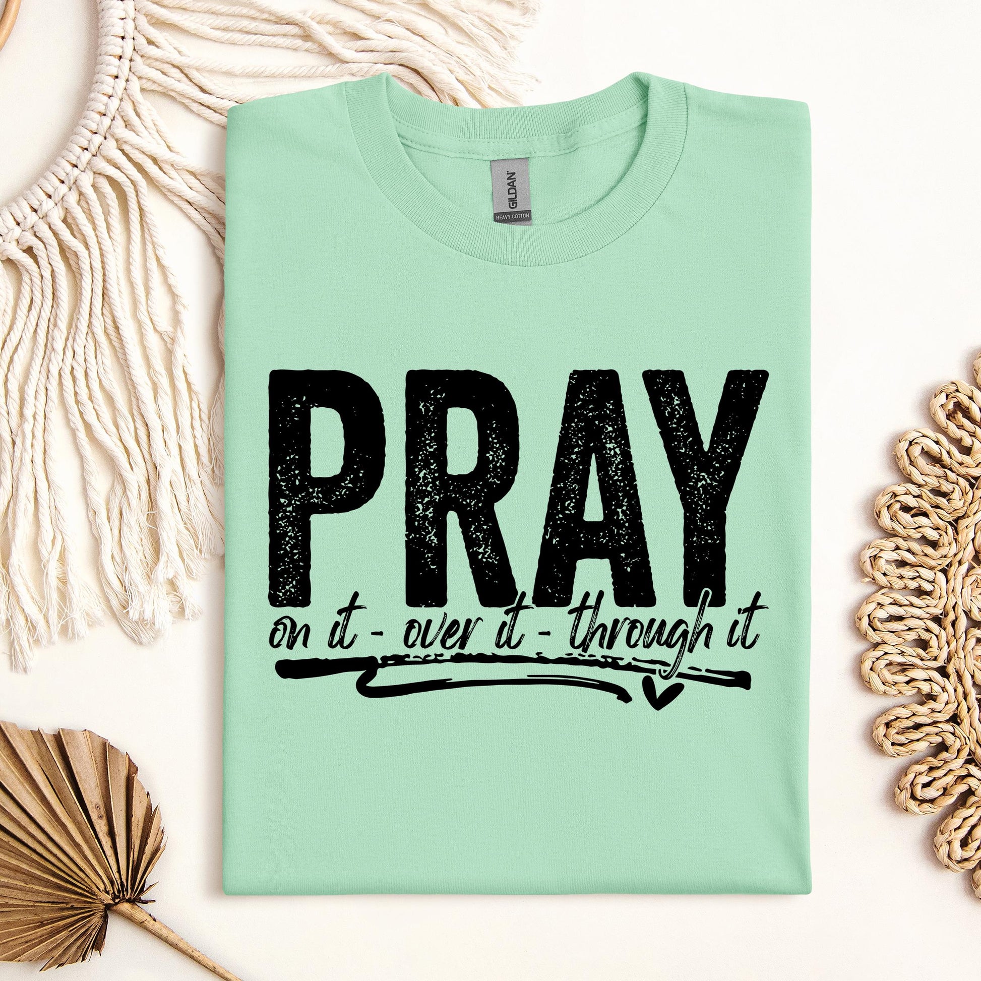 Pray For It On It Over It Through It 16