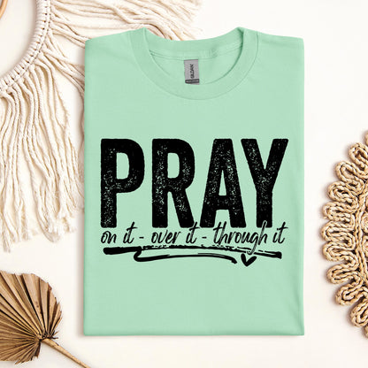 Pray For It On It Over It Through It 16