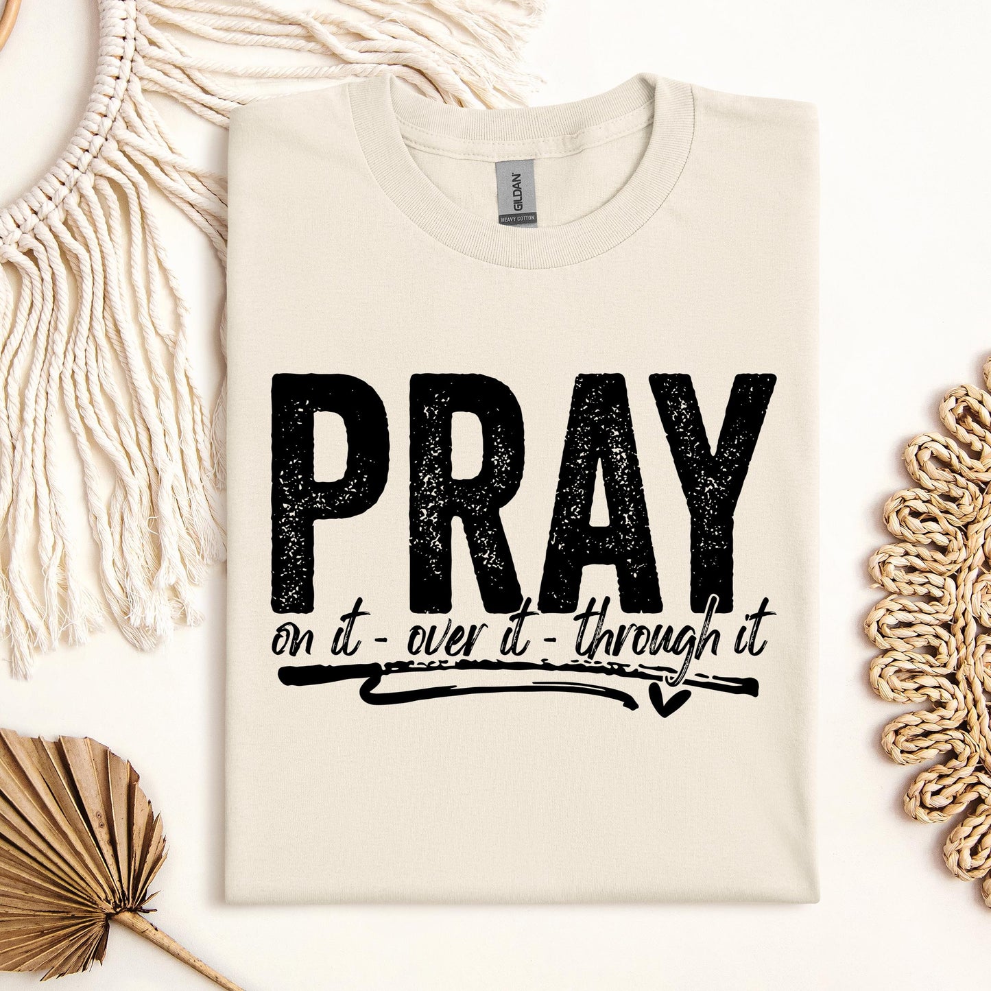 Pray For It On It Over It Through It 16